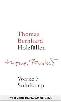 Werke in 22 Bänden: Band 7: Holzfällen: Eine Erregung: Bd. 7